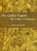 Die Gelbe Tapete/The Yellow Wallpaper