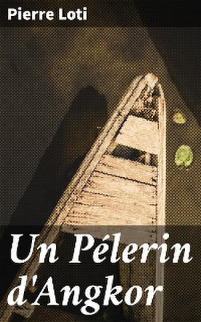Un Pélerin d’Angkor