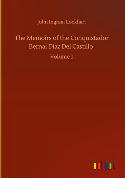 The Memoirs of the Conquistador Bernal Diaz Del Castillo