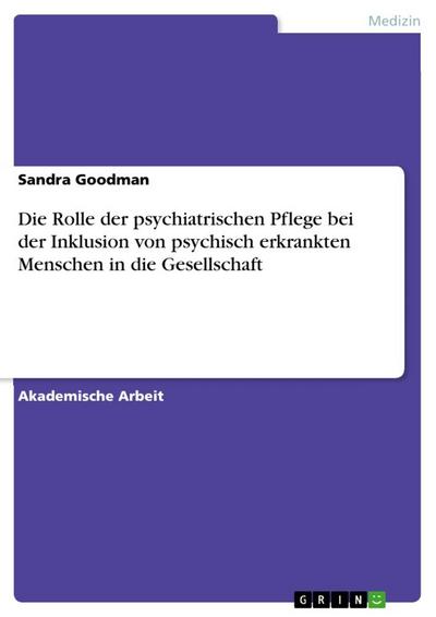 Die Rolle der psychiatrischen Pflege bei der Inklusion von psychisch erkrankten Menschen in die Gesellschaft