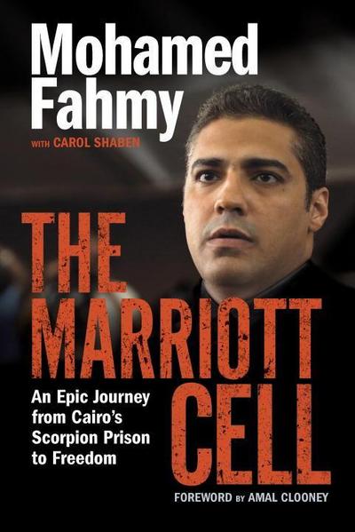 The Marriott Cell: An Epic Journey from Cairo’s Scorpion Prison to Freedom