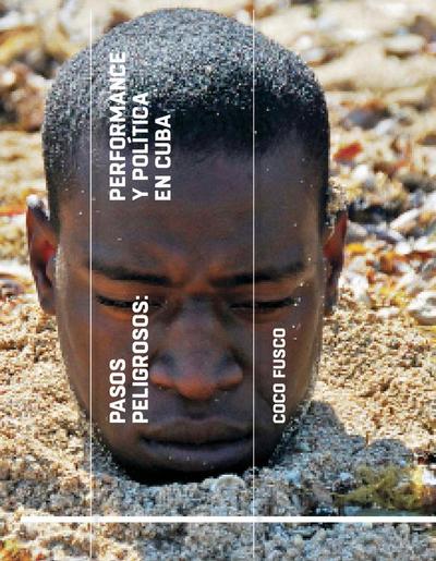 Pasos peligrosos: Performance y política en Cuba