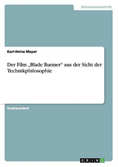 Der Film "Blade Runner" aus der Sicht der Technikphilosophie
