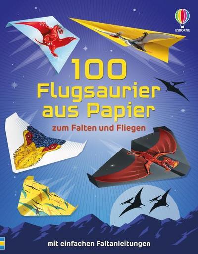 100 Flugsaurier aus Papier zum Falten und Fliegen