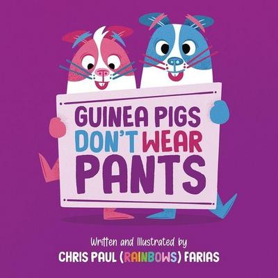 Guinea Pigs Don’t Wear Pants