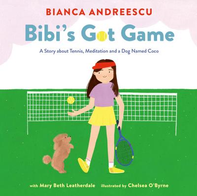 Andreescu, B: Bibi’s Got Game