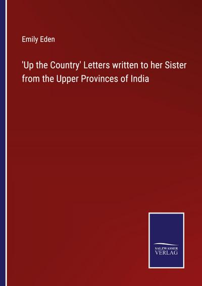 ’Up the Country’ Letters written to her Sister from the Upper Provinces of India