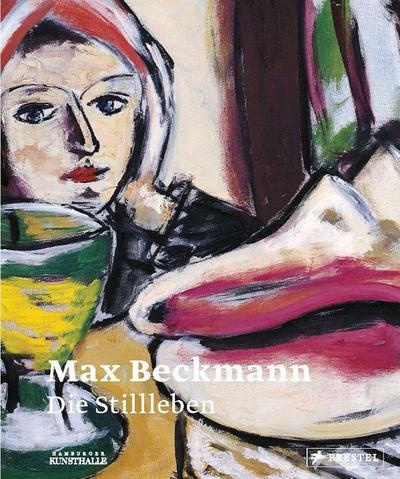 Max Beckmann: Die Stillleben