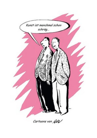Kunst ist manchmal schon schräg...