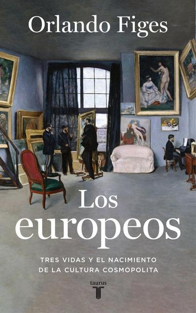 Los europeos : tres vidas y el nacimiento de la cultura cosmopolita