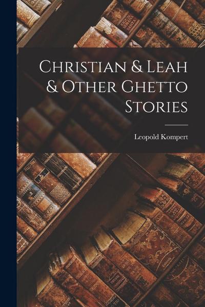 Christian & Leah & Other Ghetto Stories