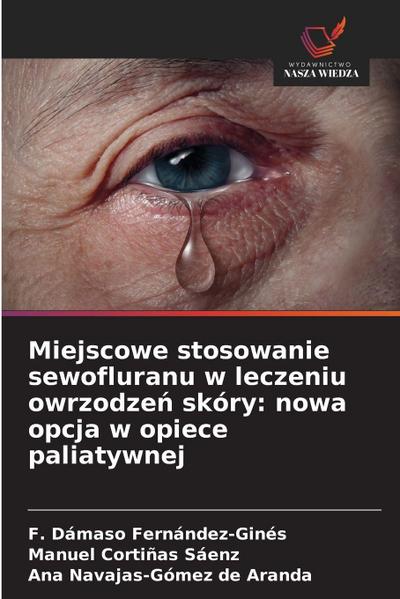 Miejscowe stosowanie sewofluranu w leczeniu owrzodze¿ skóry: nowa opcja w opiece paliatywnej