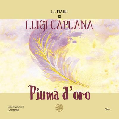 Capuana, L: Piuma d’oro. Le fiabe di Luigi Capuana