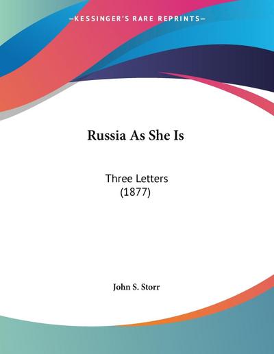 Russia As She Is - John S. Storr