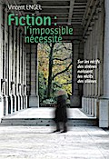 Fiction, l’impossible nécessité