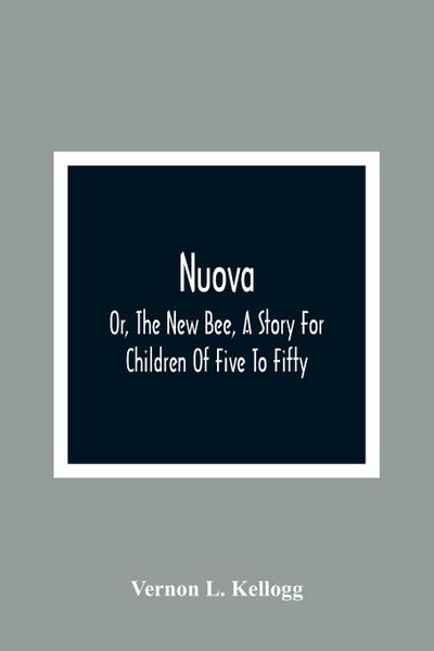 Nuova; Or, The New Bee, A Story For Children Of Five To Fifty; With Songs by Charlotte Kellogg, Illustrated by Milo Winter