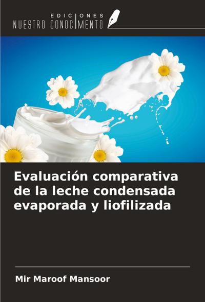 Evaluación comparativa de la leche condensada evaporada y liofilizada