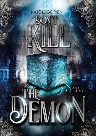 Don’t Kill the Demon : Das Artefakt : Der Auftakt der neuen mitreißenden Urban Fantasy Trilogie (Don’t Kill 1)