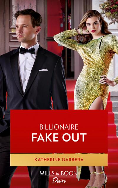 Billionaire Fake Out (The Image Project, Book 3) (Mills & Boon Desire)