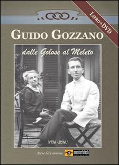 Guido Gozzano dalle Golose al Meleto (1916-2016)
