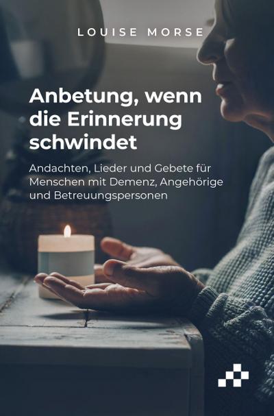 Anbetung, wenn die Erinnerung schwindet