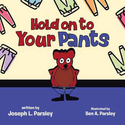 HOLD ON TO YOUR PANTS