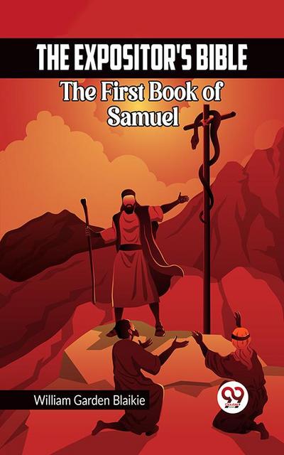The Expositor’s Bible The First Book of Samuel