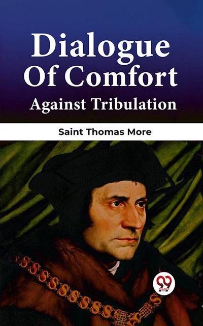 Dialogue Of Comfort Against Tribulation