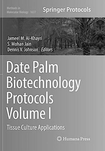 Date Palm Biotechnology Protocols Volume I