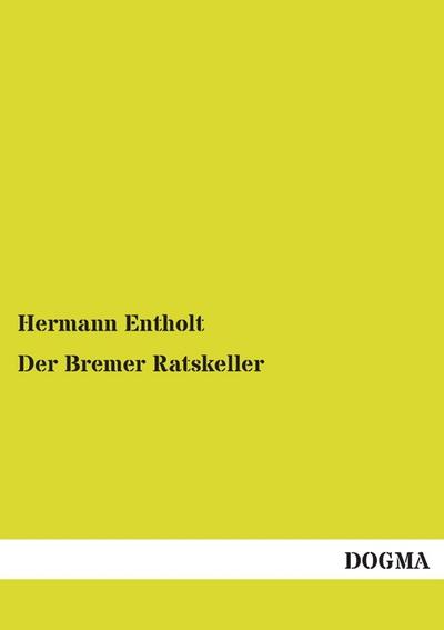 Der Bremer Ratskeller - Hermann Entholt