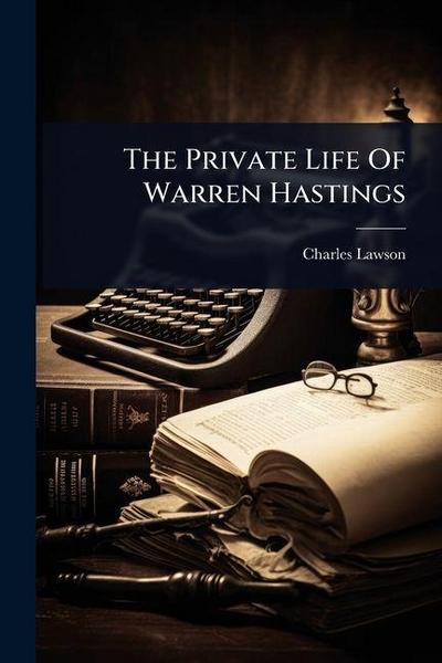 The Private Life Of Warren Hastings