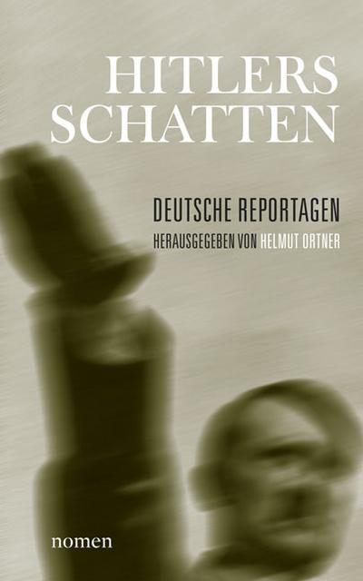 Hitlers Schatten: Deutsche Reportagen