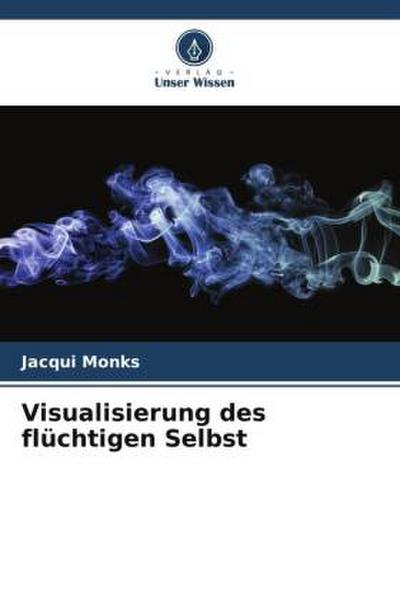 Visualisierung des flüchtigen Selbst