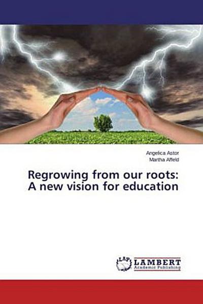 Regrowing from our roots: A new vision for education