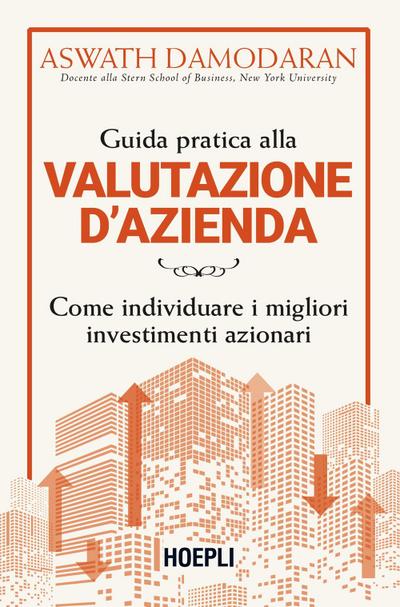 Guida pratica alla valutazione d’azienda. Come individuare i migliori investimenti azionari