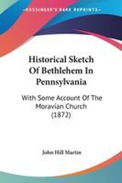 Historical Sketch Of Bethlehem In Pennsylvania