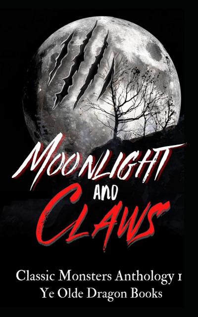 Moonlight and Claws (Classic Monsters Anthology, #1)