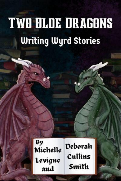 Two Olde Dragons Writing Wyrd Stories