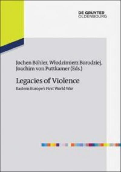 Legacies of Violence: Eastern Europe’s First World War