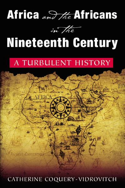 Africa and the Africans in the Nineteenth Century: A Turbulent History