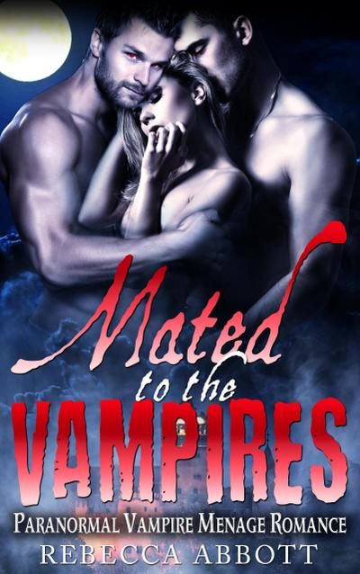 Mated to the Vampires - Paranormal Vampire Menage Romance