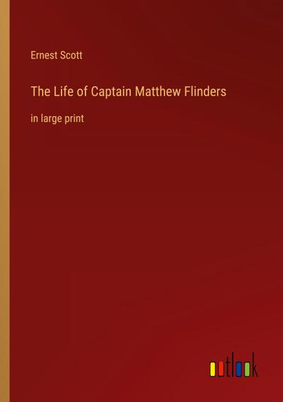 The Life of Captain Matthew Flinders