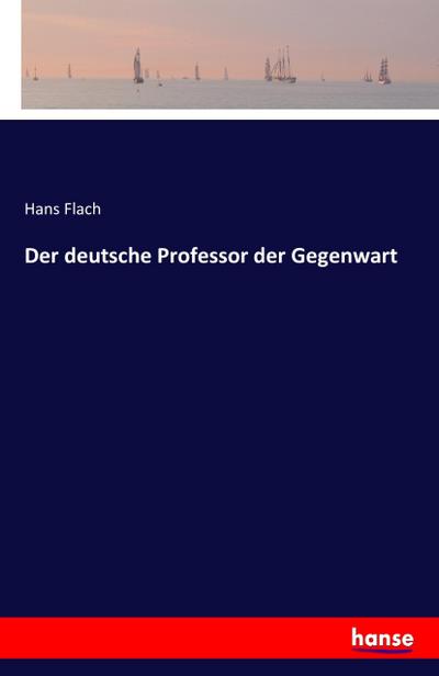 Der deutsche Professor der Gegenwart