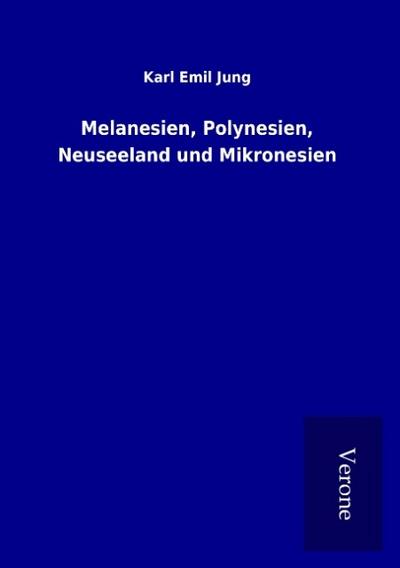 Melanesien, Polynesien, Neuseeland und Mikronesien