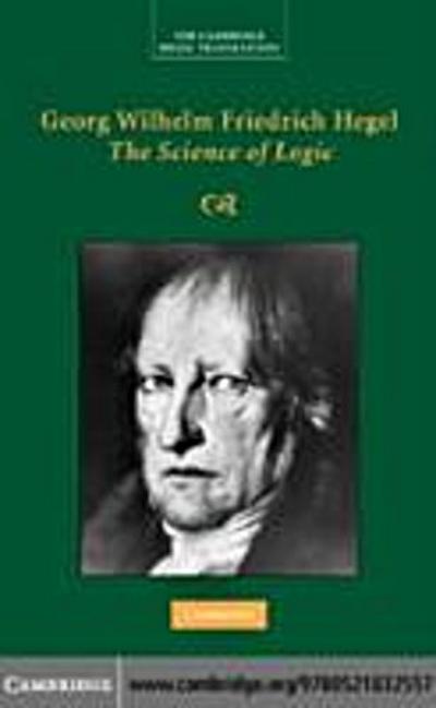 Georg Wilhelm Friedrich Hegel: The Science of Logic