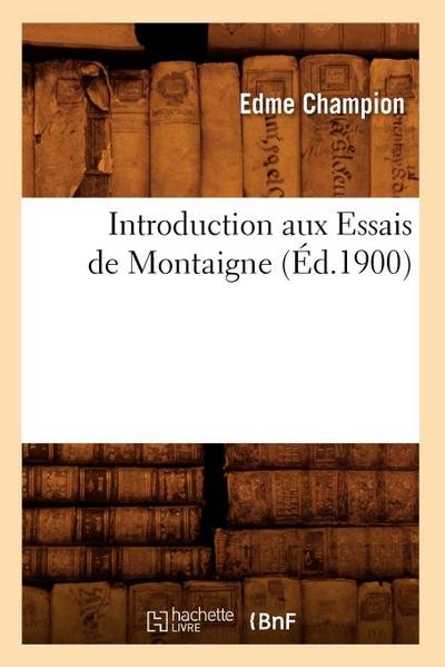 Introduction Aux Essais de Montaigne (Éd.1900)