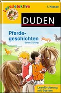 Lesedetektive - Pferdegeschichten, 1. Klasse (Duden Lesedetektive)
