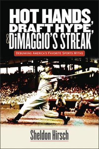 Hot Hands, Draft Hype, and Dimaggio’s Streak
