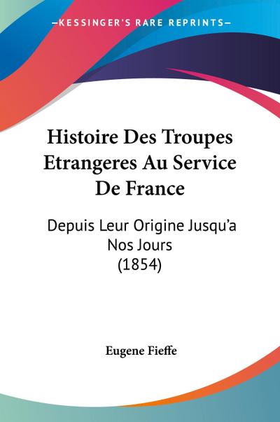 Histoire Des Troupes Etrangeres Au Service De France