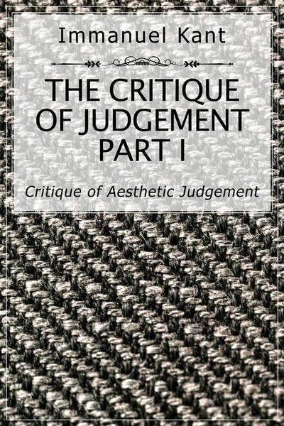 The Critique of Judgement Part I